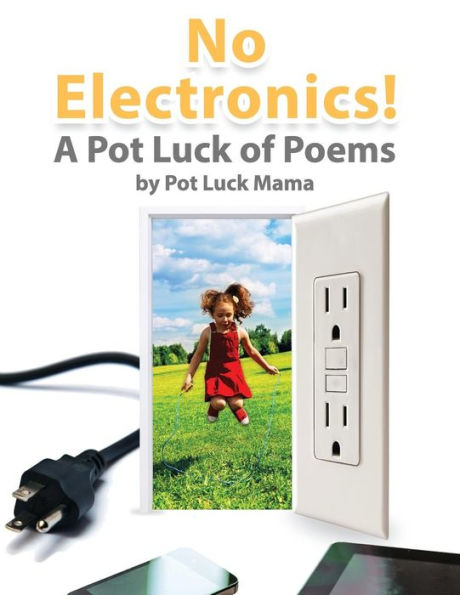 No Electronics!: A Pot Luck of Poems