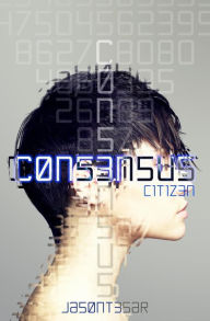 Title: Consensus: Part 1 - Citizen, Author: Jason Tesar