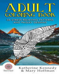 Title: Adult Coloring Book: 35 Stress Relieving Patterns And Paisley Designs, Author: Mary Hoffman