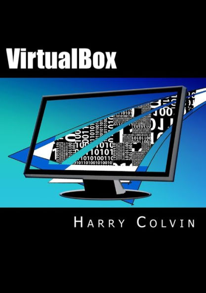 VirtualBox: An Ultimate Guide Book on Virtualization with VirtualBox