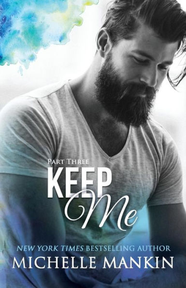 KEEP ME - Part Three