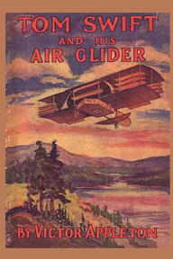 Title: Tom Swift and his Air Glider, Author: Victor Appleton