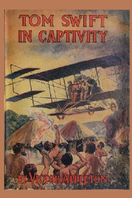 Title: 13 Tom Swift in Captivity, Author: Victor Appleton