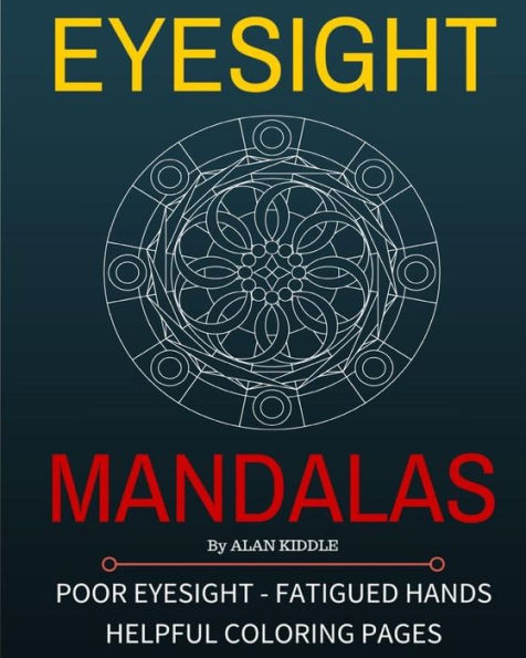 Eyesight Mandalas: Coloring Pages For People With Eye & Hand Fatigue