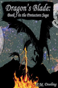 Title: Dragon's Blade (Protectors Saga Series #5), Author: P. M. Dooling
