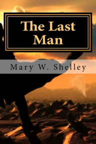Title: The Last Man, Author: Mary W. Shelley