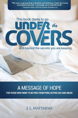 Under The Covers A Message Of Hope This Book Dares To Go Under