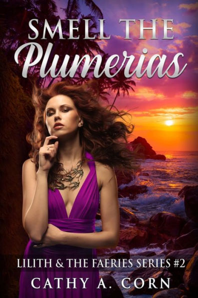 Smell the Plumerias: Lilith and the Faeries Series #2