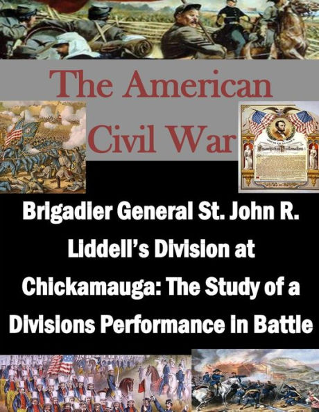 Brigadier General St. John R. Liddell's Division at Chickamauga: The Study of a Divisions Performance in Battle