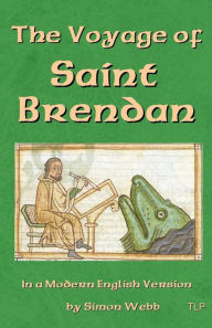 Title: The Voyage of Saint Brendan: In a Modern English Version by Simon Webb, Author: Simon Webb