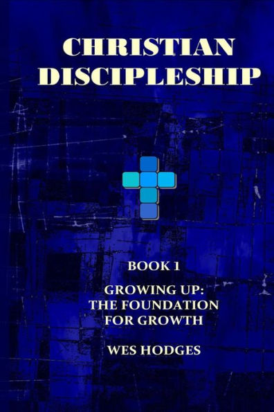 Christian Discipleship: The Foundation for Growth