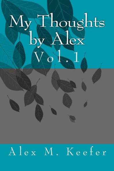 My Thoughts by Alex Vol. 1: Vol.1