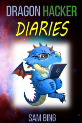 Dragon Hacker Diaries By Sam Bing Paperback Barnes Noble - diary of a roblox hacker