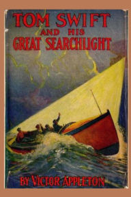 Title: Tom Swift and his Great Searchlight, Author: Victor Appleton