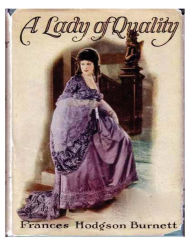Title: A Lady of Quality, Author: Frances Hodgson Burnett