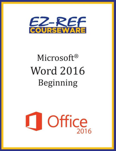 Microsoft Word 2016: Beginning: Instructor Guide (Black & White)
