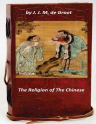 Title: The Religion of The Chinese, Author: J J M de Groot