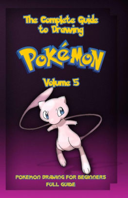 The Complete Guide To Drawing Pokemon Volume 5 Pokemon Drawing For Beginners Full Guide Volume 5paperback