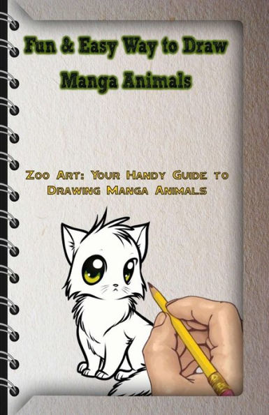 Fun & Easy Way to Draw Manga Animals: Zoo Art: Your Handy Guide to Drawing Manga Animals