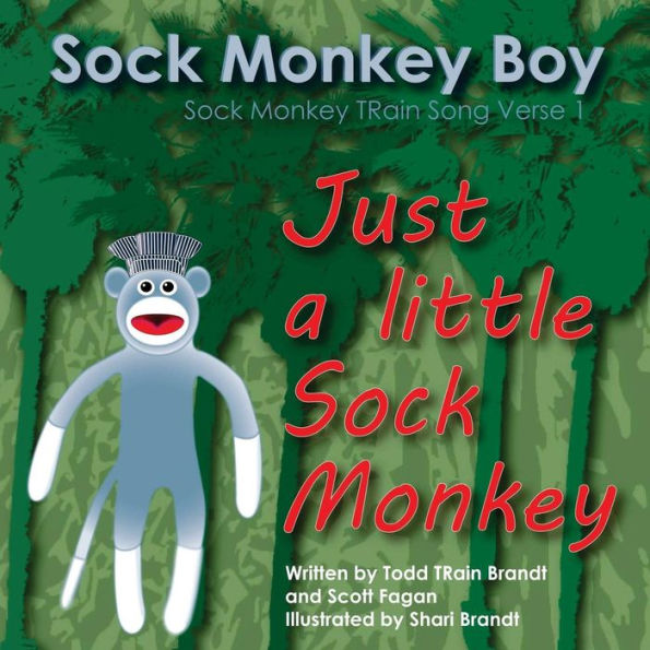 Just A Little Sock Monkey: Sock Monkey TRain Song Verse 1