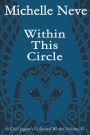 Within This Circle: Ix'Chel Jaguar's Collected Works Volume II-2006 to 2015