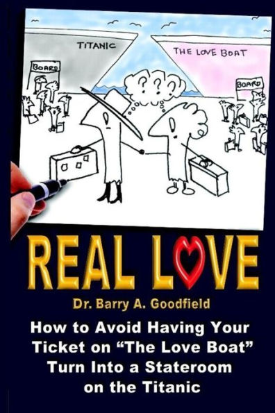 Real Love: A Survival Guide vol. 2: How to Avoid Having Your Ticket on "The Love Boat" Turn Into a Stateroom on the Titanic