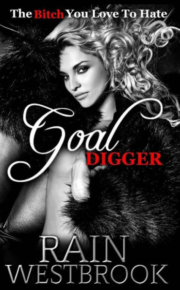 Goal Digger: The Bitch You Love To Hate