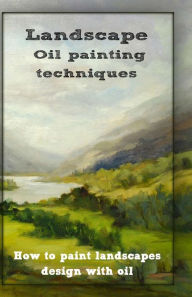 Title: Oil painting techniques: how to paint landscapes design with oil, Author: Gala Publication