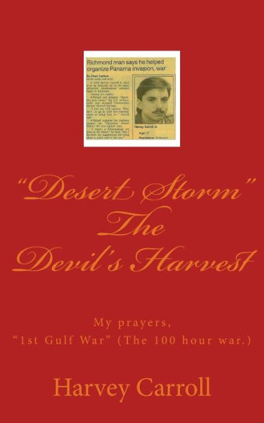 "Desert Storm" The Devil's Harvest: My prayers, "1st Gulf War" (The 100 hour war.)
