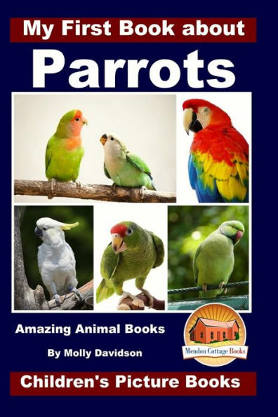 My First Book about Parrots - Amazing Animal Books Children's Picture
