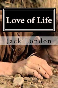 Title: Love of Life, Author: Jack London