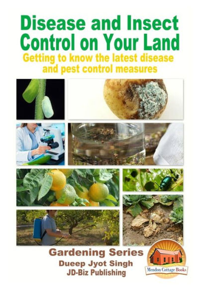 Disease and Insect Control on Your Land - Getting to know the latest disease and pest control measures