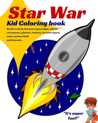 Star War Kid Coloring Book Battle Activity Between Spaceships Aliens Astronauts Planets