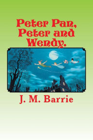 Title: Peter Pan, Peter and Wendy., Author: J. M. Barrie