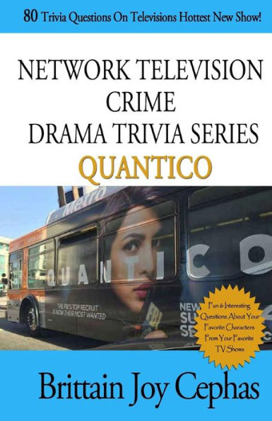 Network Television Crime Drama Trivia Series-QUANTICO: 80 Trivia Questions On Televisions Hottest New Show!