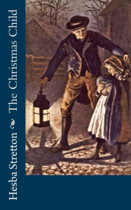 Title: The Christmas Child, Author: Hesba Stretton