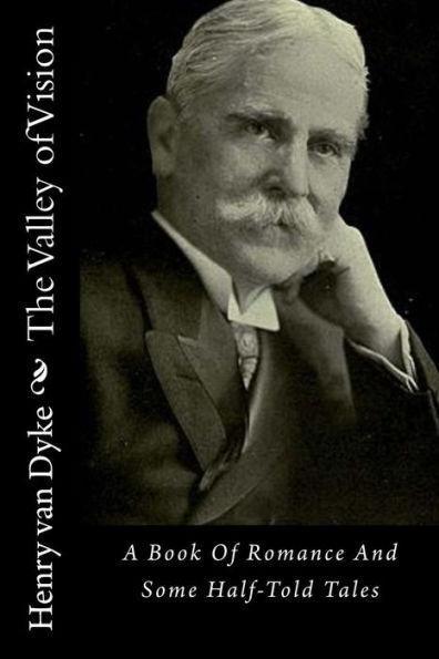 The Valley Of Vision: A Book Romance And Some Half-Told Tales