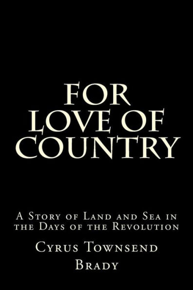 For Love of Country: A Story Land and Sea the Days Revolution