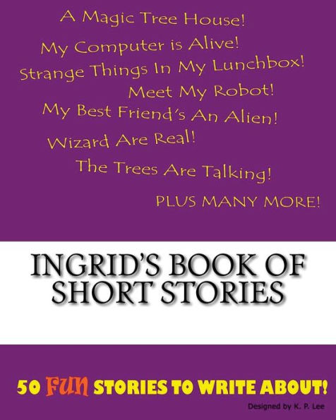 Ingrid's Book Of Short Stories