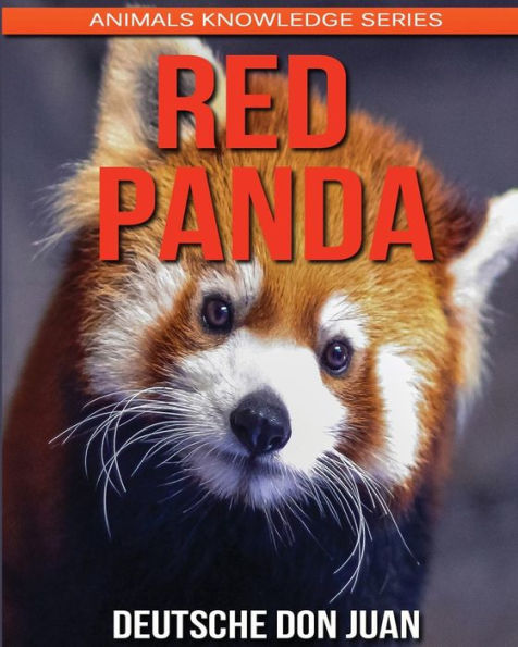 Red Panda: Beautiful Pictures & Interesting Facts Children Book About Red Pandas