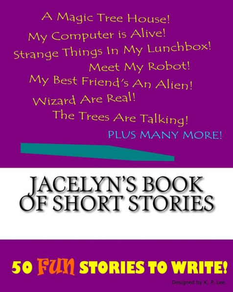 Jacelyn's Book Of Short Stories