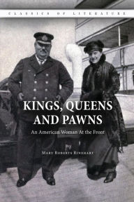 Title: Kings, Queens and Pawns: An American Woman At the Front, Author: Mary Roberts Rinehart