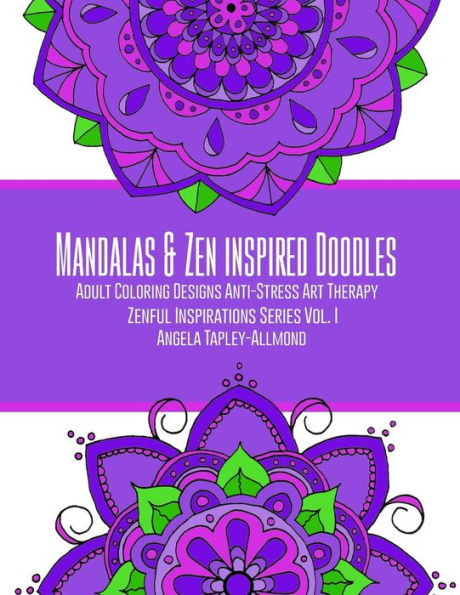 Mandalas and Zen Inspired Doodles: Adult Coloring Designs - Anti-Stress Art Therapy