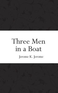 Title: Three Men in a Boat, Author: Jerome K. Jerome