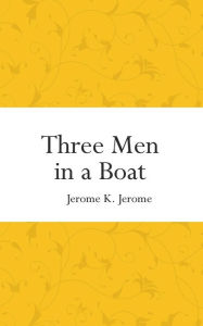 Title: Three Men in a Boat, Author: Jerome K. Jerome