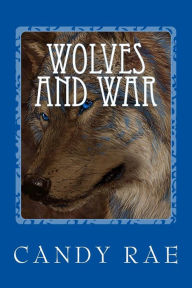 Title: Wolves and War, Author: Candy Rae