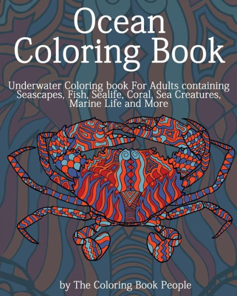 Ocean Coloring Book: Underwater Coloring Book for Adults containing Seascapes, Fish, Sealife, Coral, Sea Creatures, Marine Life and More