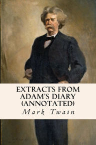 Title: Extracts From Adam's Diary (annotated), Author: Mark Twain