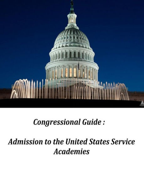 Congressional Guide: Admission to the United States Service Academies