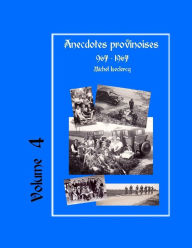 Title: Anecdotes provinoises, Volume 4: Provin-en-Carembault : 1000 ans d'histoire(s) à partir de documents anciens, Author: Michel LeClercq